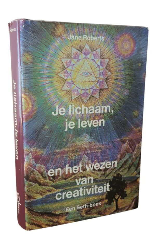 Je lichaam, je Leven en het Wezen van Creativiteit - een Seth-boek