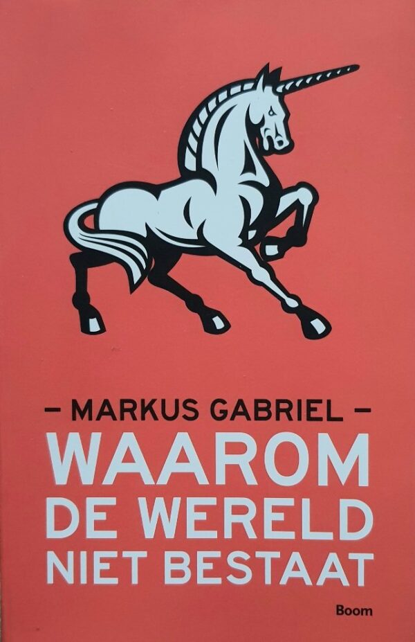 Waarom de wereld niet bestaat - Markus Gabriel