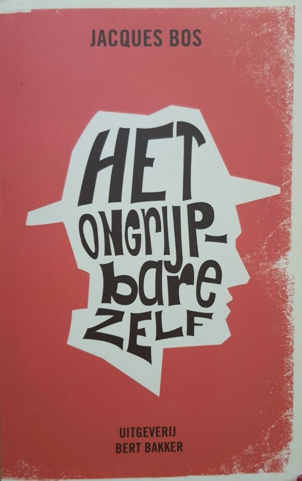 Het ongrijpbare Zelf - Jacques Bos